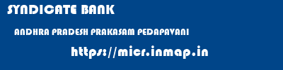 SYNDICATE BANK  ANDHRA PRADESH PRAKASAM PEDAPAVANI   micr code